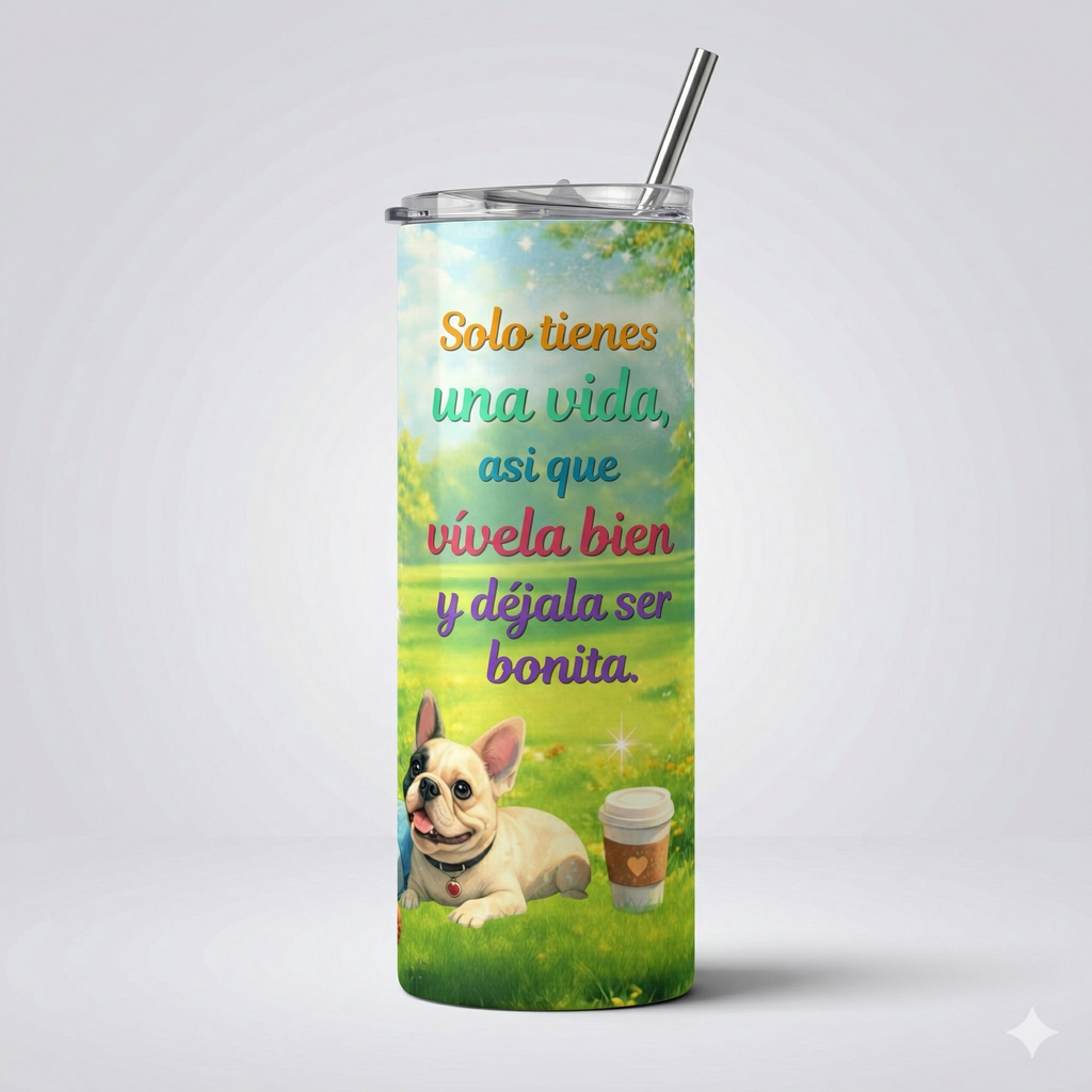 Tumbler 20oz - "Solo tienes una vida" Vívela Bien