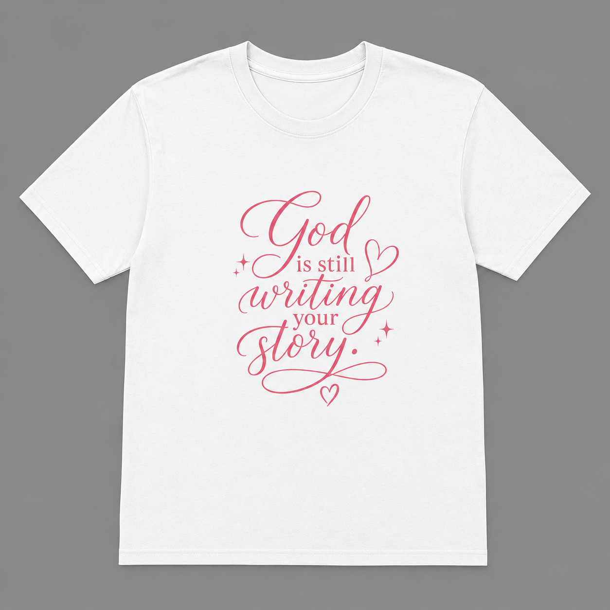 God Is Still Writing Your Story – Inspirational Christian T-Shirt